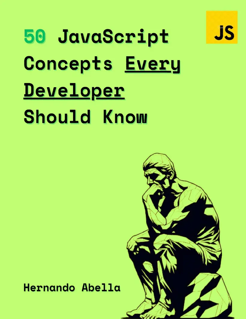 50 JavaScript Concepts Every Developer Should Know: The Perfect Guide Every JavaScript Developer Needs to Get Started