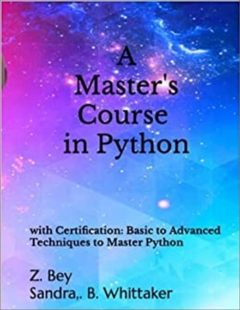 A Master's Course in Python: with Certification: Basic to Advanced Techniques to Master Python