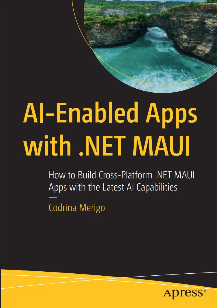AI-Enabled Apps with .NET MAUI: How to Build Cross-Platform .NET MAUI Apps with the Latest AI Capabilities
