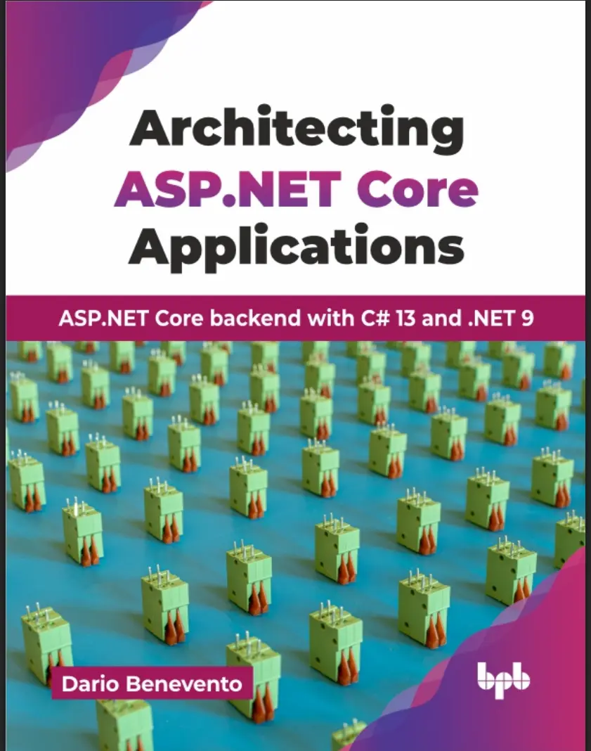 Architecting ASP.NET Core Applications: ASP.NET Core backend with C# 13 and .NET 9