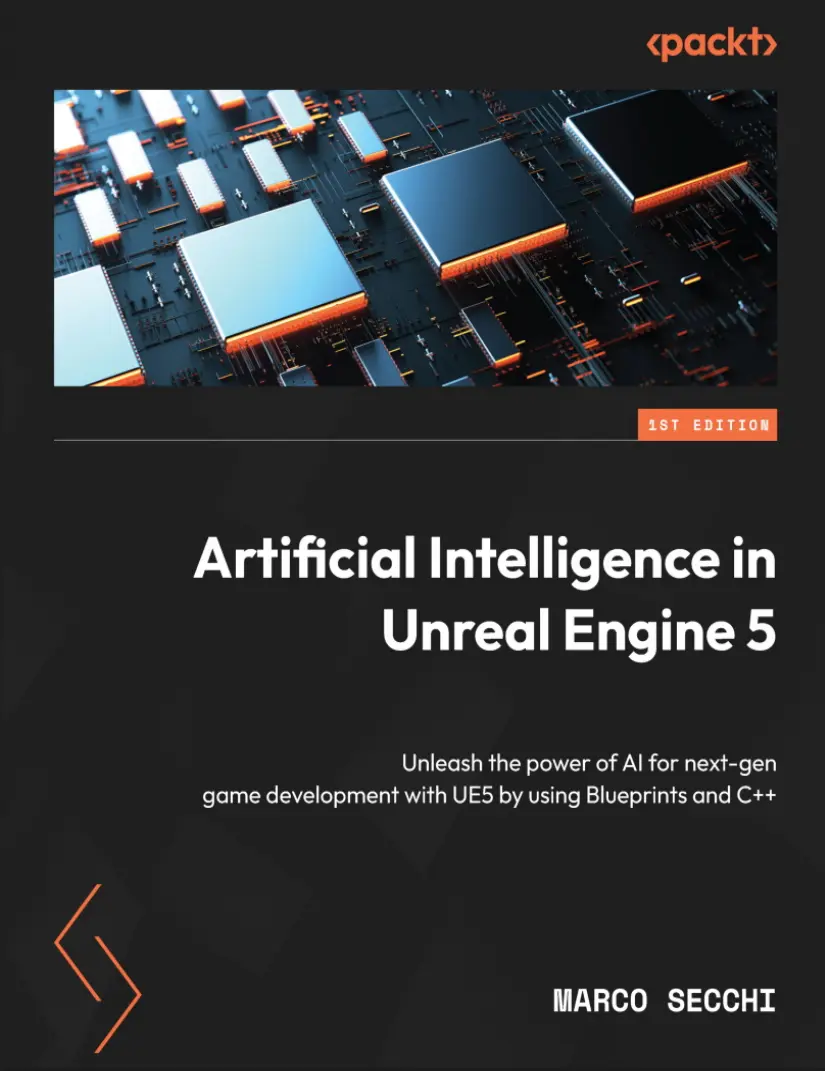 Artificial Intelligence in Unreal Engine 5: Unleash the power of Al for next-gen game development with UE5 by using Blueprints and C++