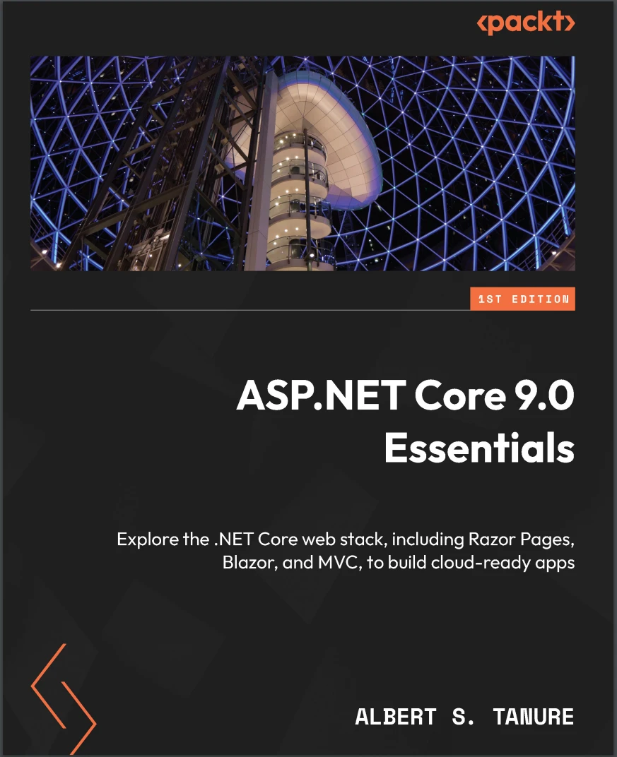 ASP.NET Core 9.0 Essentials: Explore the .NET Core web stack, including Razor Pages, Blazor, and MVC, to build cloud-ready apps