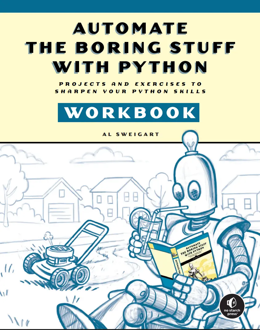 Automate the Boring Stuff with Python Workbook: Projects and Exercises to Sharpen Your Python Skills