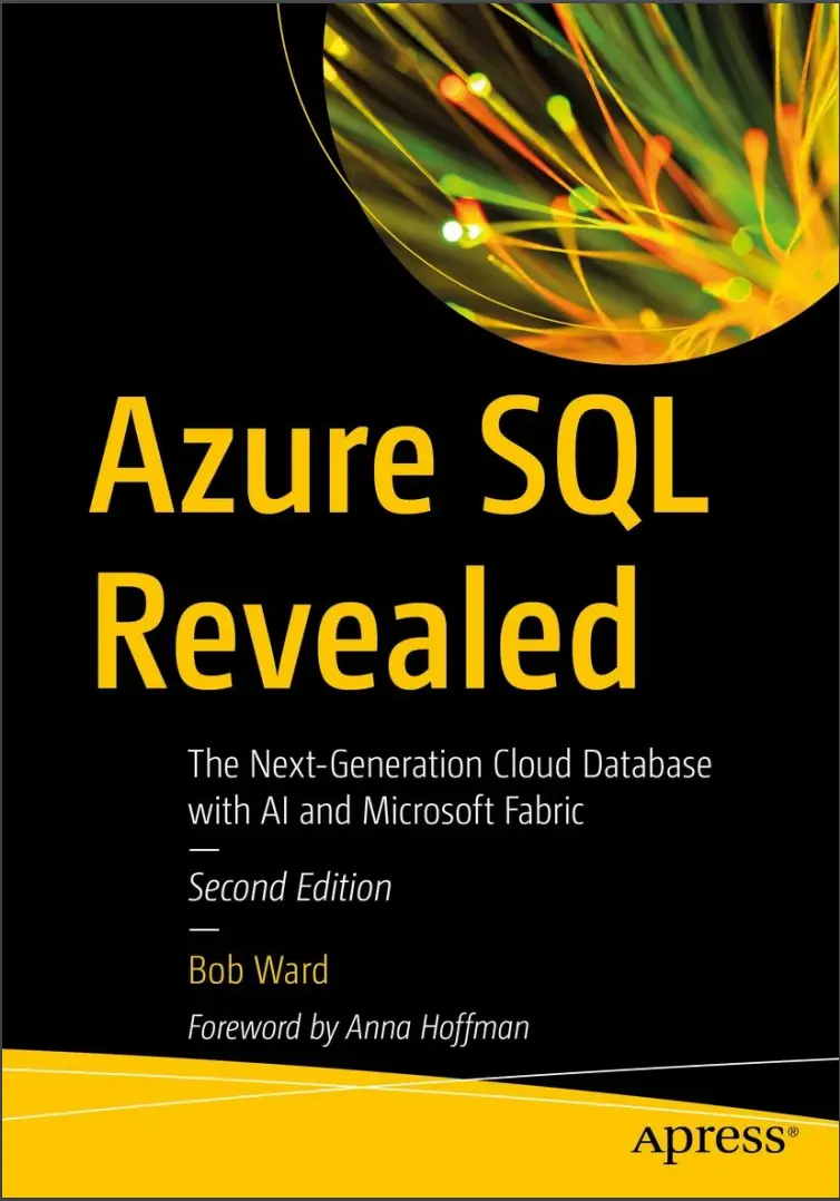 Azure SQL Revealed: The Next-Generation Cloud Database with AI and Microsoft Fabric. 2 Ed