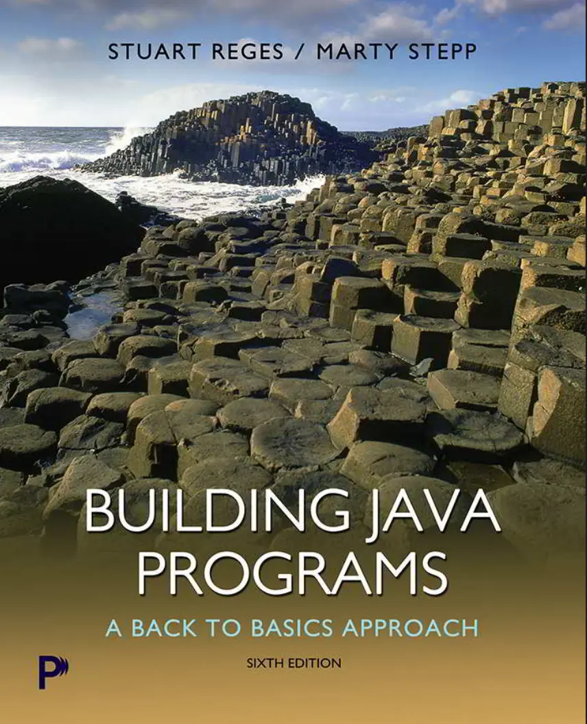 Building Java Programs: A Back to Basics Approach. 6 Ed
