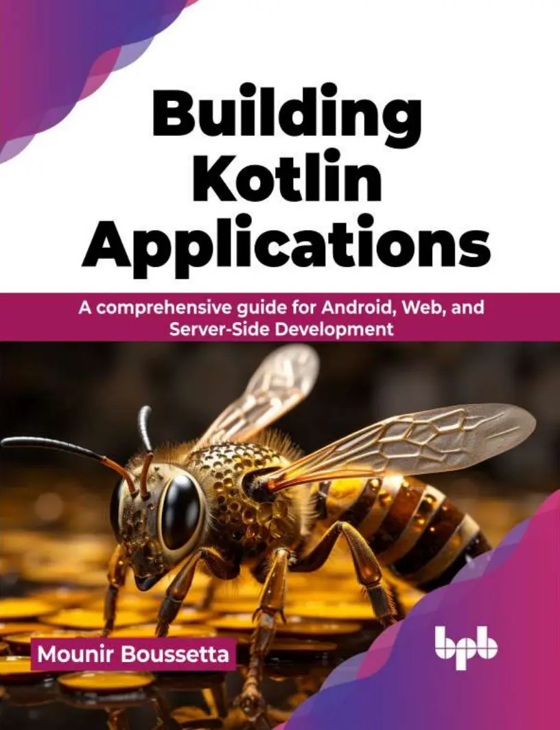 Building Kotlin Applications: A comprehensive guide for Android, Web, and Server-Side Development
