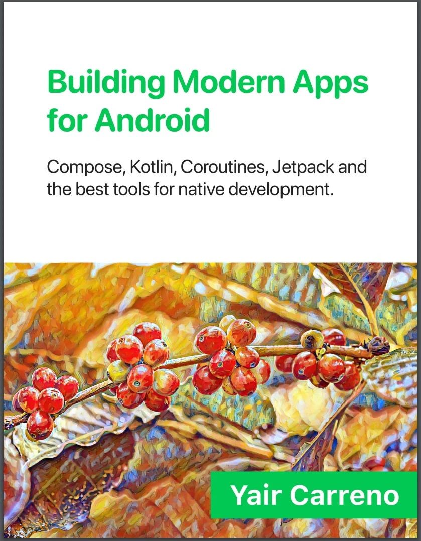 Building Modern Apps for Android: Compose, Kotlin, Coroutines, Jetpack, and the best tools for native development