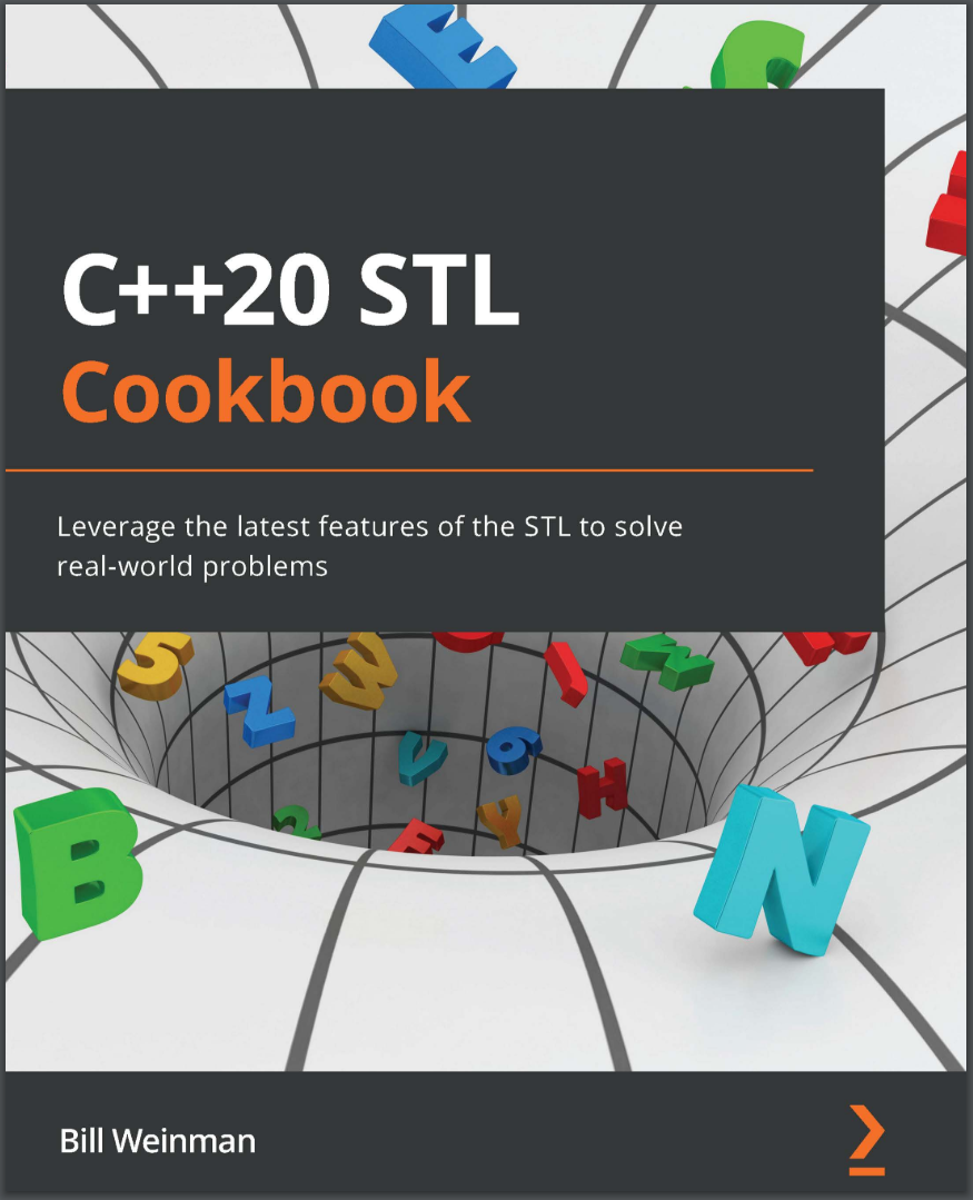 C++20 STL Cookbook: Leverage the latest features of the STL to solve real-world problems