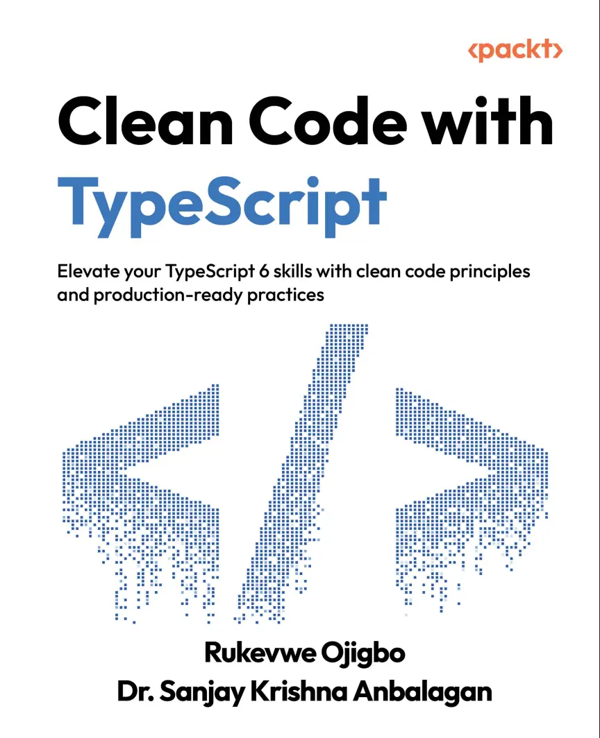 Clean Code with TypeScript: Elevate your TypeScript 6 skills with clean code principles and production-ready practices
