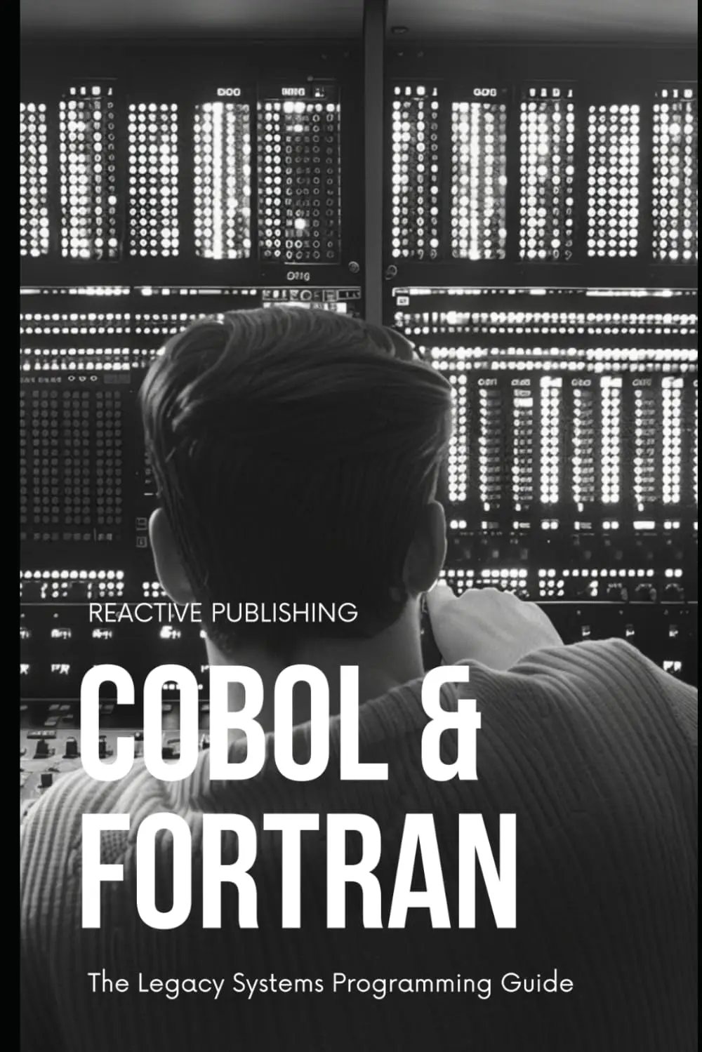 Cobol & Fortran: The Legacy Systems Programming Guide