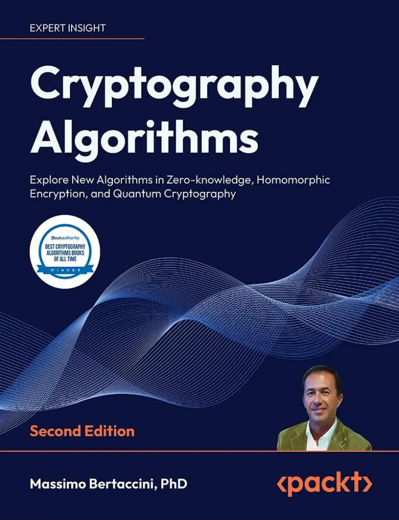 Cryptography Algorithms: Explore New Algorithms in Zero-knowledge, Homomorphic Encryption, and Quantum Cryptography. 2 Ed
