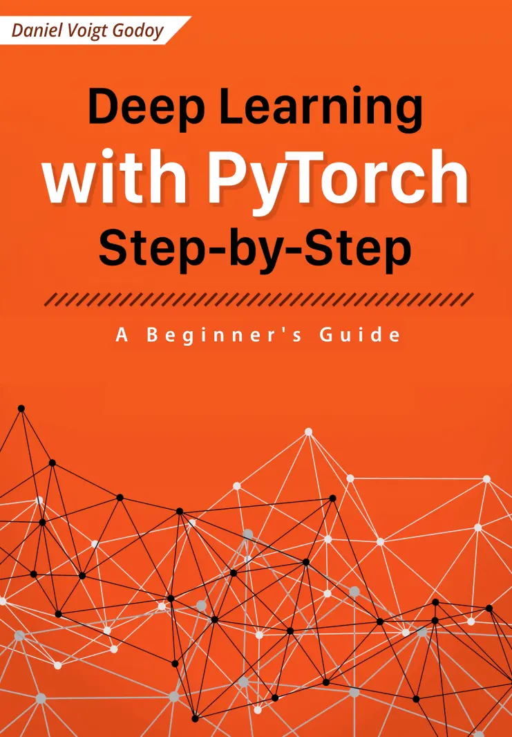 Deep Learning with PyTorch Step-by-Step: A Beginner’s Guide