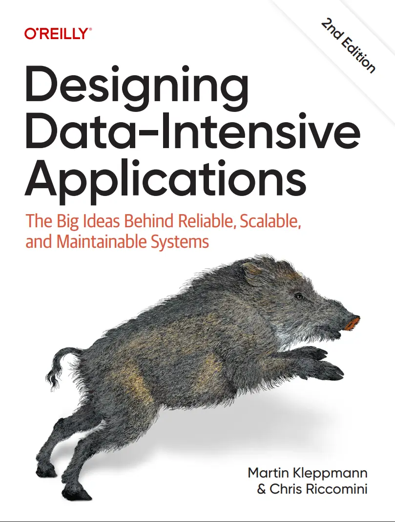 Designing Data-Intensive Applications: The Big Ideas Behind Reliable, Scalable, and Maintainable Systems. 2 Ed