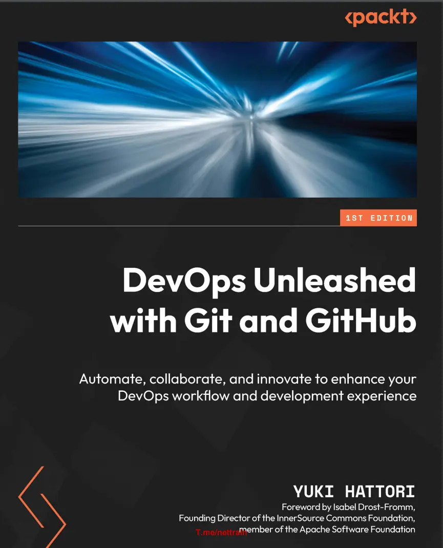 DevOps Unleashed with Git and GitHub: Automate, collaborate, and innovate to enhance your DevOps workflow and development experience