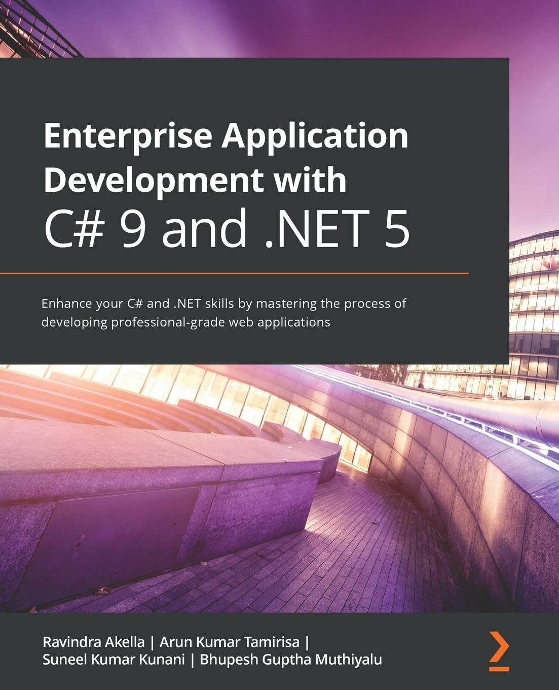 Enterprise Application Development with C# 9 and .NET 5: Enhance your C# and .NET skills by mastering the process of developing professional-grade web applications