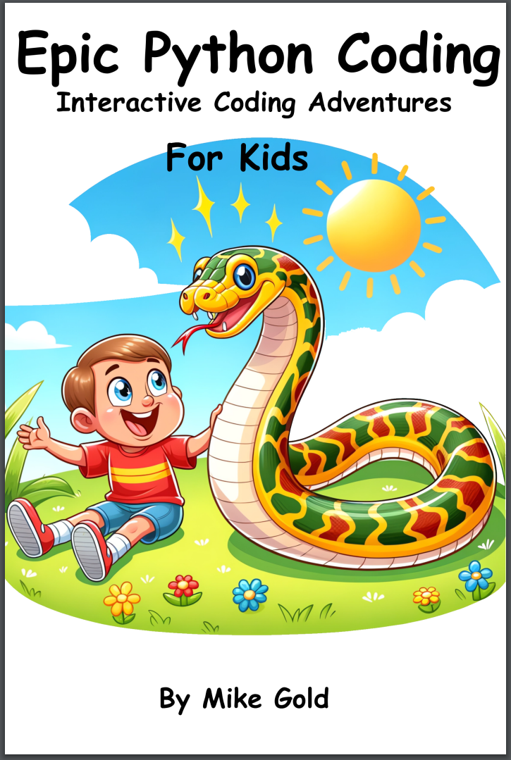 Epic Python Coding: Interactive Coding Adventures for Kids: A Step By Step Guide to Learning Python