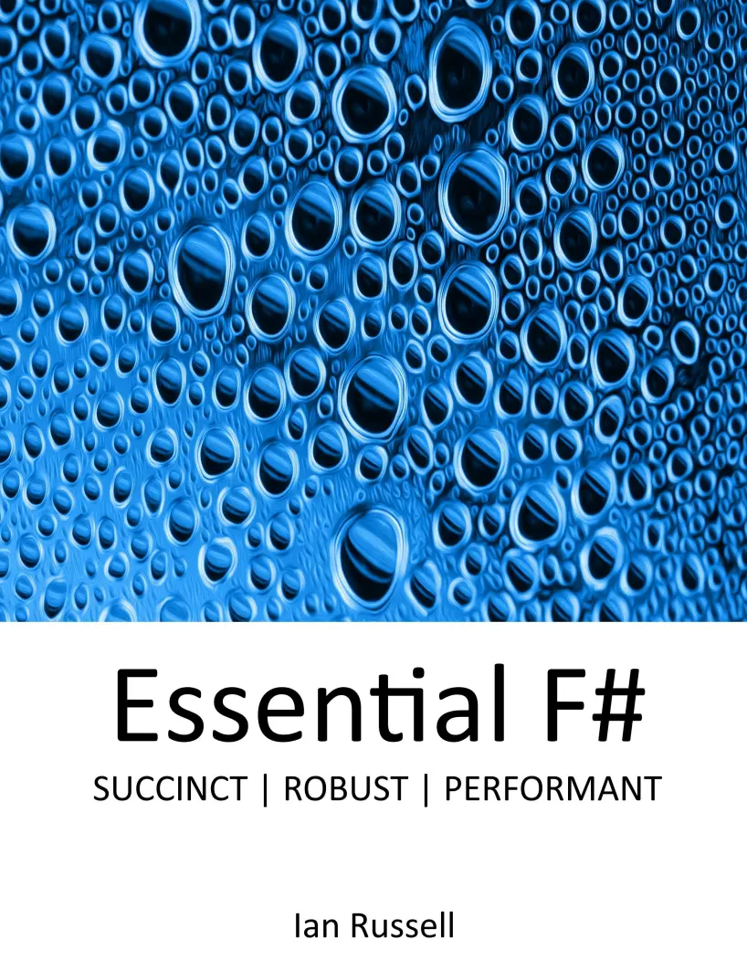 Essential F#: Succinct. Robust. Performant