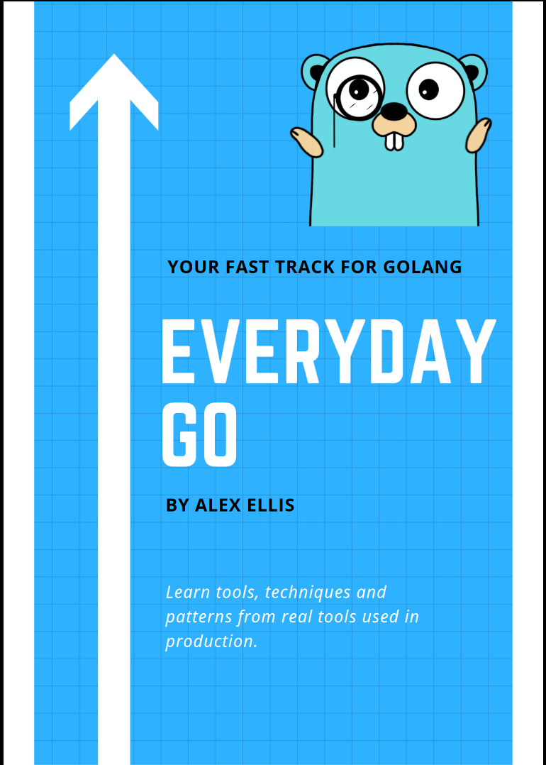 Everyday Golang - The Fast Track