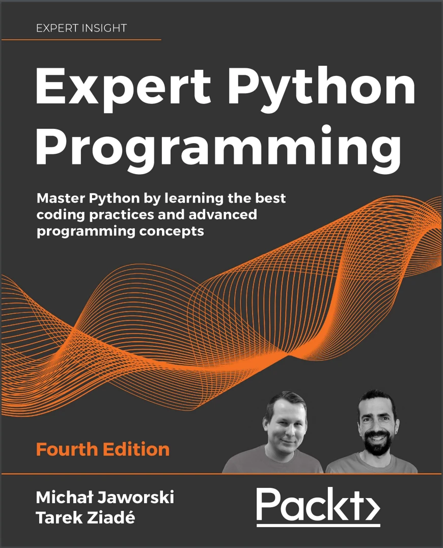 Expert Python Programming: Master Python by learning the best coding practices and advanced programming concepts. 4 Ed