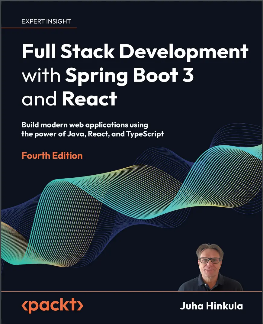 Full Stack Development with Spring Boot 3 and React: Build modern web applications using the power of Java, React, and TypeScript. 4 Ed