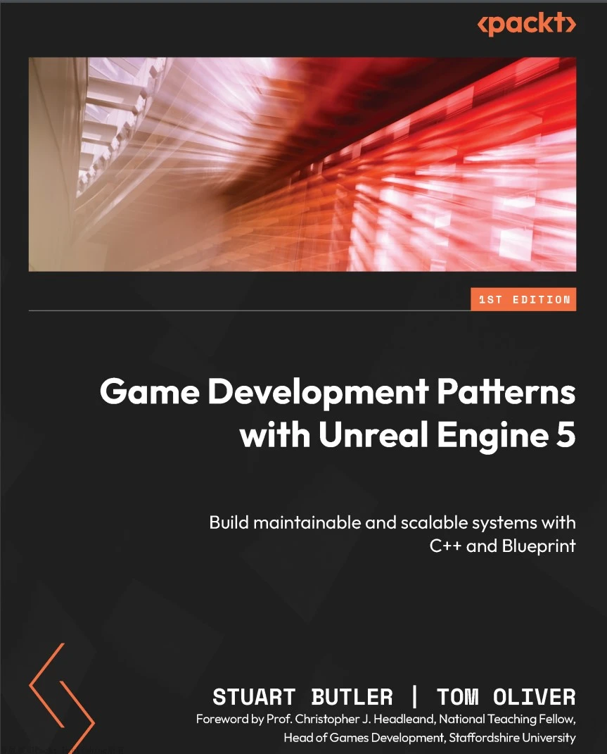 Game Development Patterns with Unreal Engine 5: Build maintainable and scalable systems with C++ and Blueprint