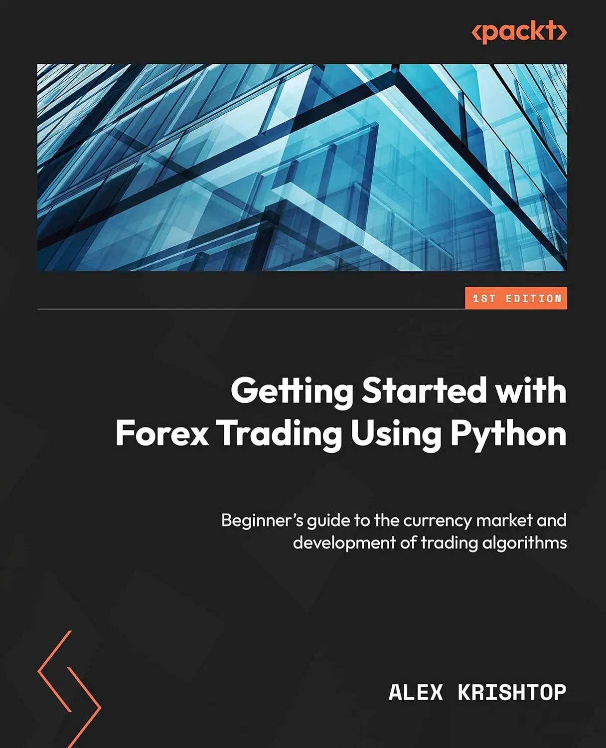 Getting Started with Forex Trading Using Python: Beginner's guide to the currency market and development of trading algorithms