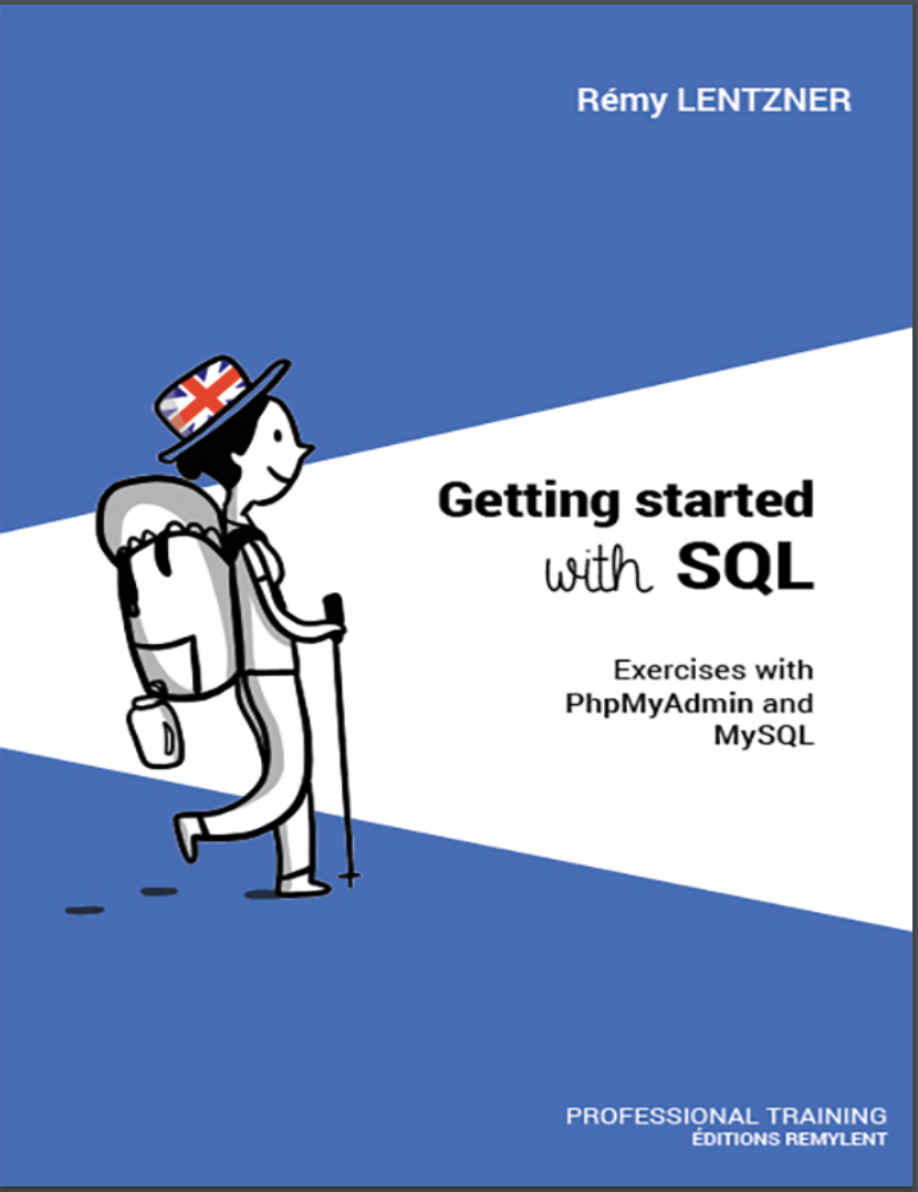 GETTING STARTED WITH SQL. Exercises with PhpMyAdmin and MySQL