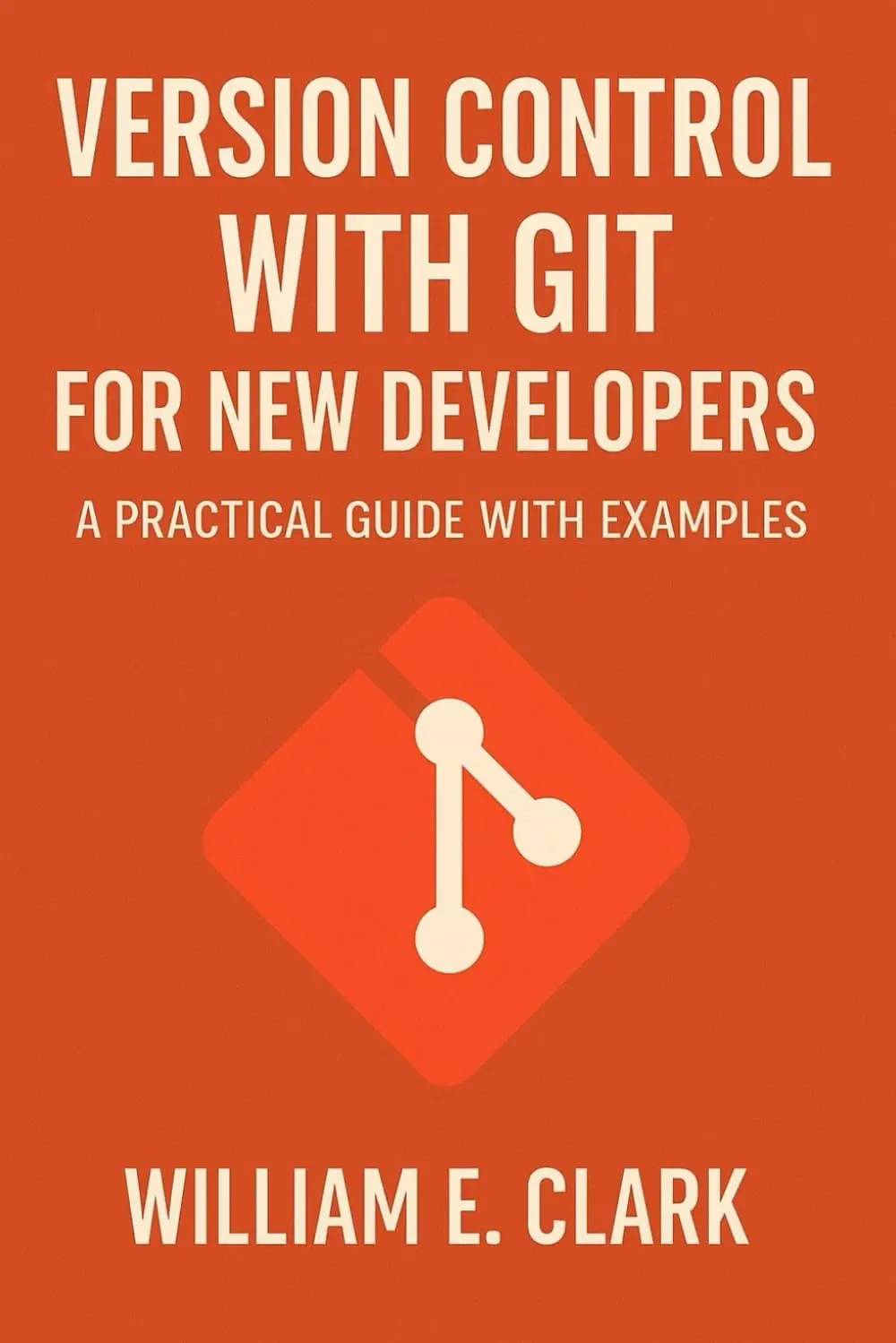 Git Fundamentals for New Developers: A Practical Guide with Examples