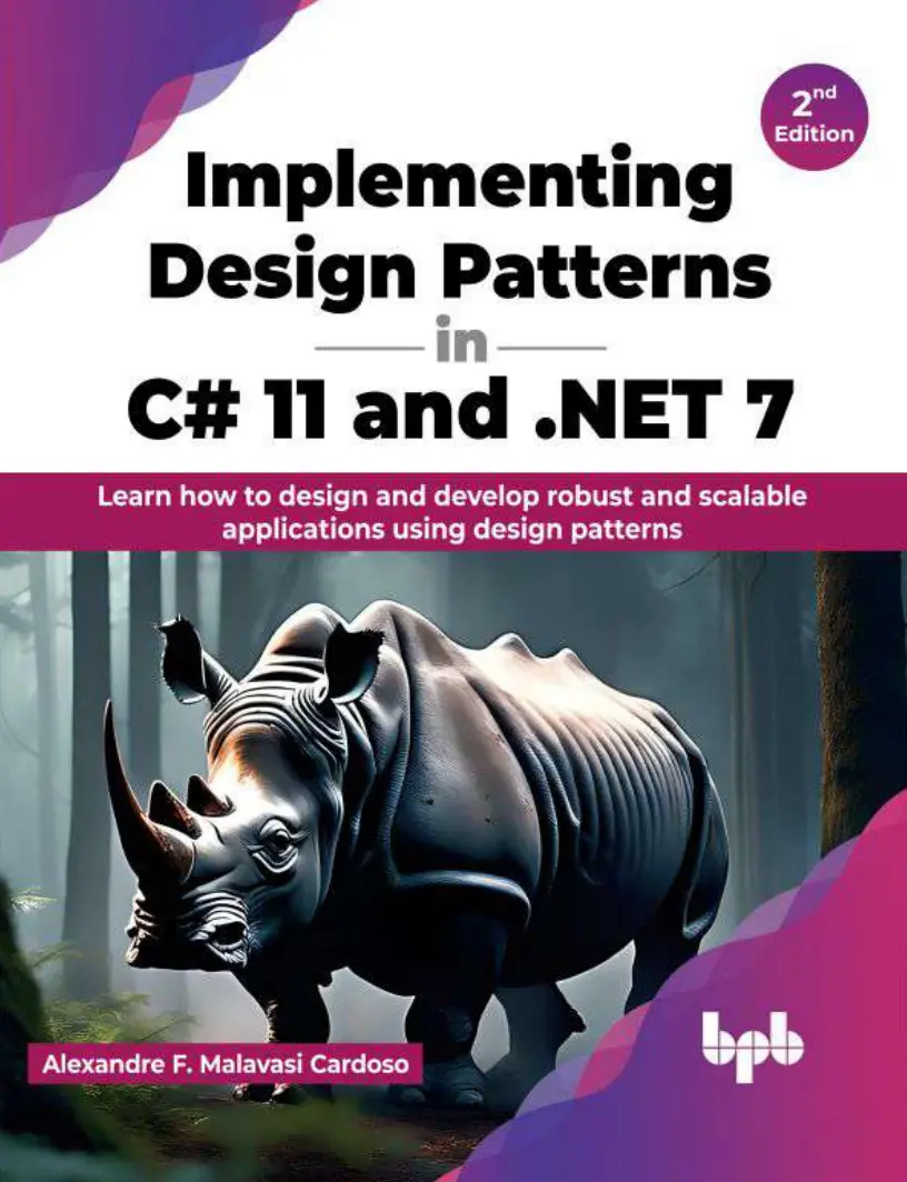 Implementing Design Patterns in C# 11 and .NET 7: Learn how to design and develop robust and scalable applications using design patterns. 2 Ed