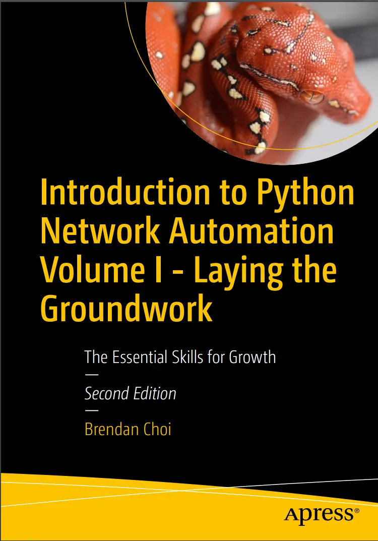 Introduction to Python Network Automation Volume I. Laying the Groundwork. 2 Ed: The Essential Skills for Growth