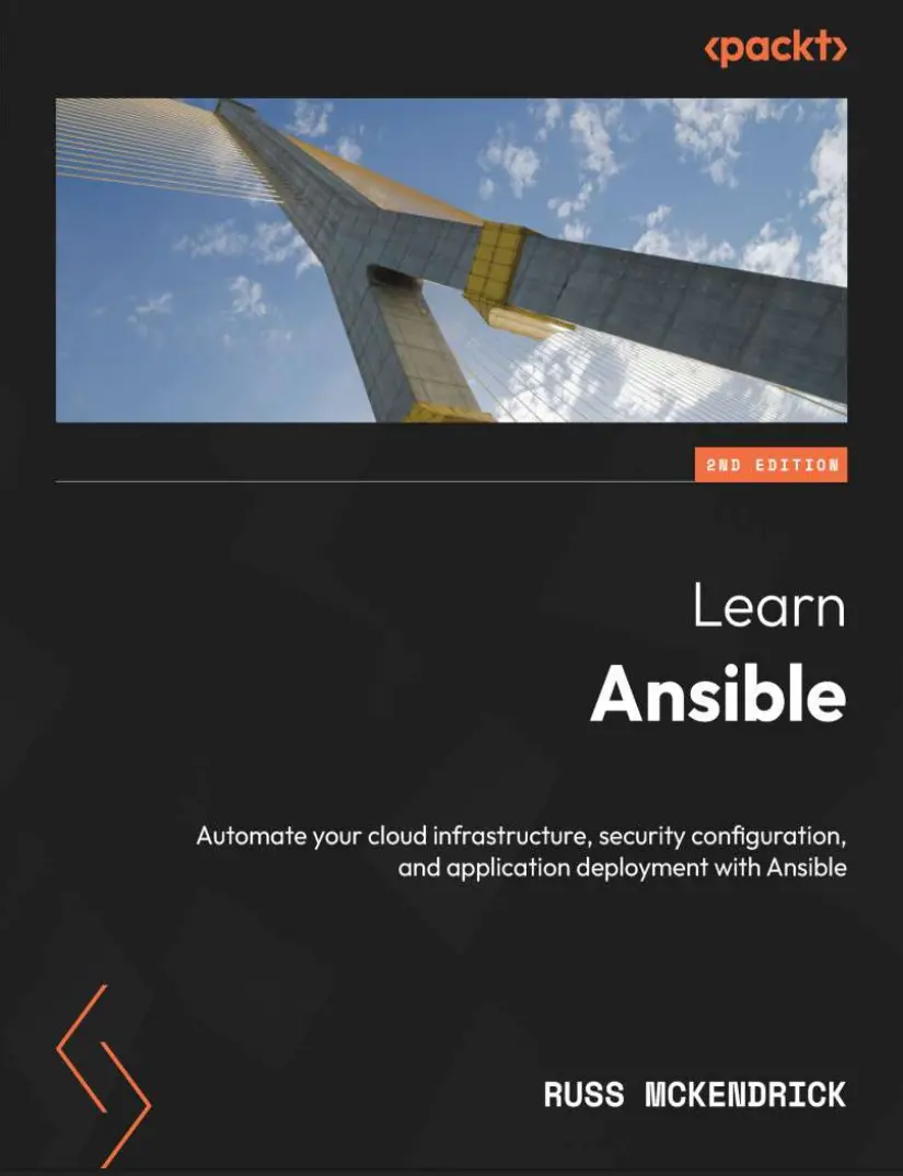 Learn Ansible: Automate your cloud infrastructure, security configuration, and application deployment with Ansible. 2 Ed