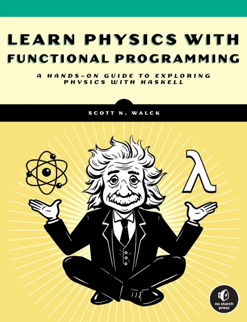 Learn Physics with Functional Programming: A Hands-on Guide to Exploring Physics with Haskell