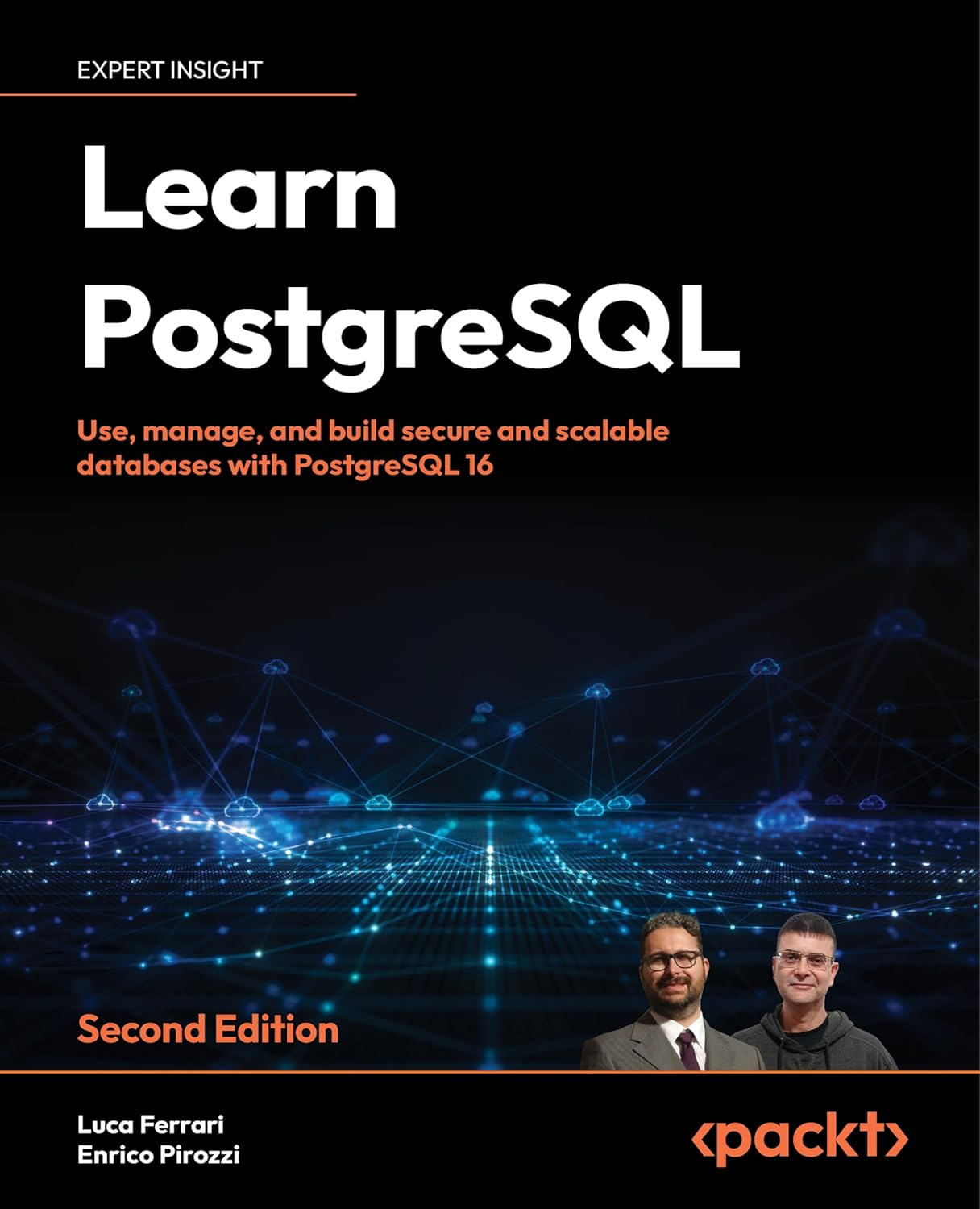 Learn PostgreSQL: Use, manage and build secure and scalable databases with PostgreSQL 16. 2 Ed