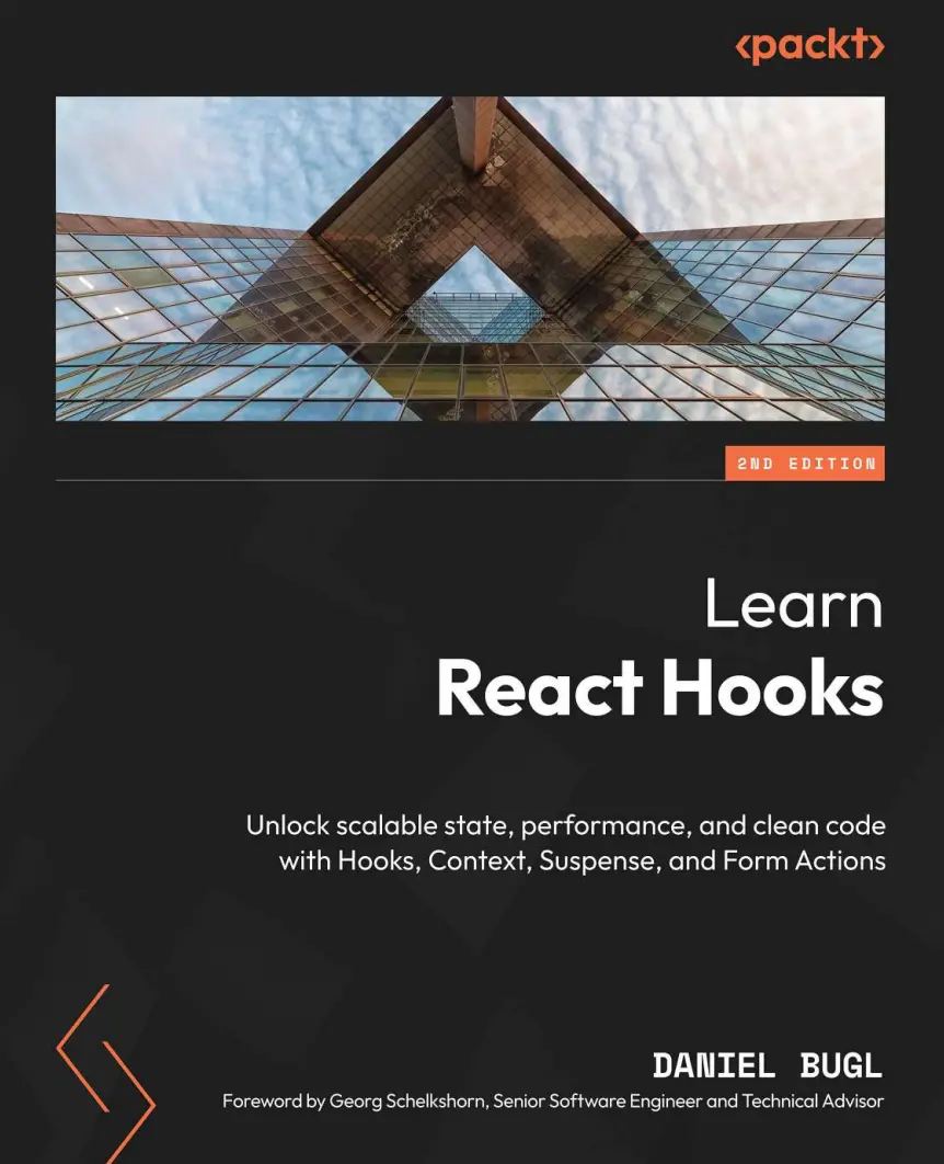 Learn React Hooks: Unlock scalable state, performance, and clean code with Hooks, Context, Suspense, and Form Actions. 2 Ed