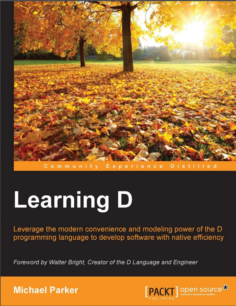 Learning D: Leverage the modern convenience and modelling power of the D programming language to develop software with native efficiency