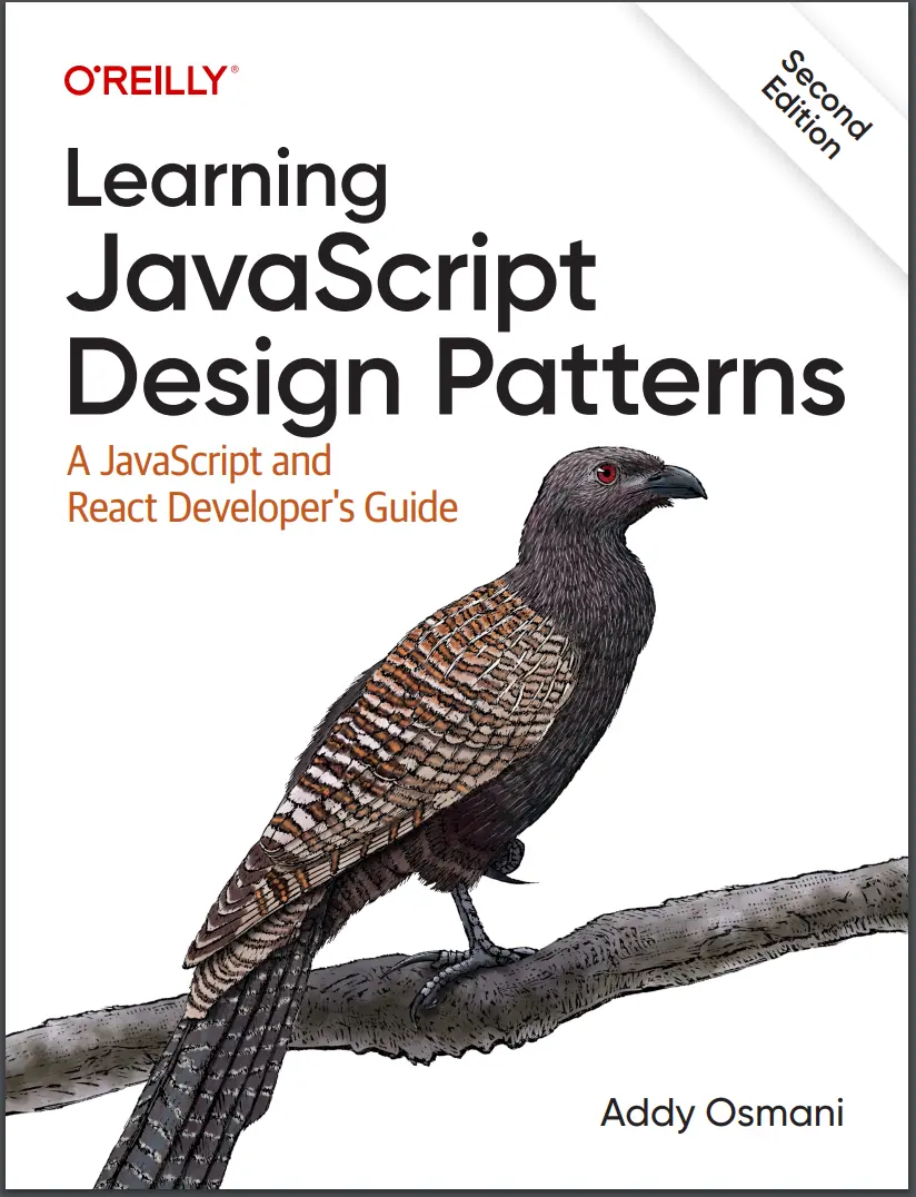 Learning JavaScript Design Patterns: A JavaScript and React Developer's Guide. 2 Ed