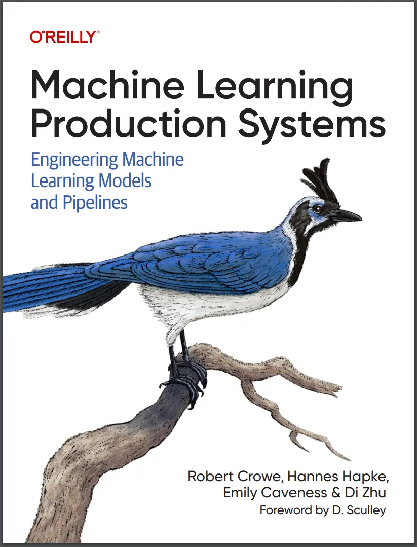 Machine Learning Production Systems: Engineering Machine Learning Models and Pipelines