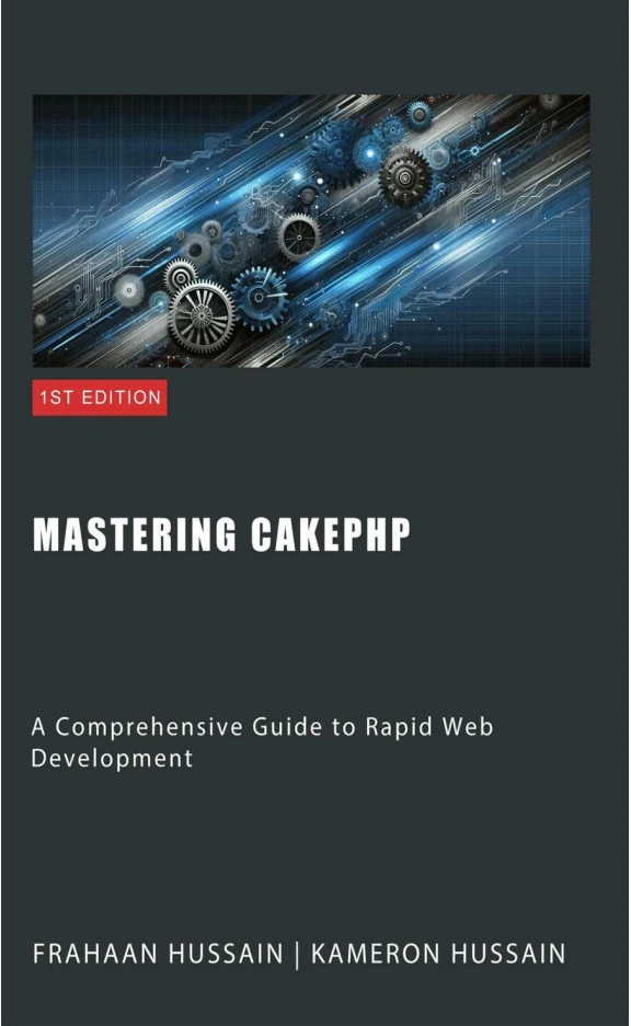 Mastering CakePHP: A Comprehensive Guide to Rapid Web Development