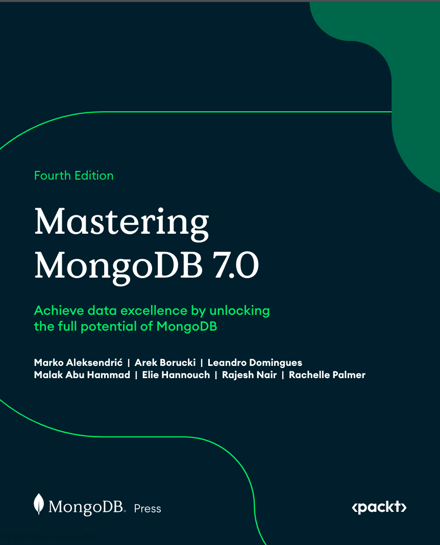 Mastering MongoDB 7.0: Achieve data excellence by unlocking the full potential of MongoDB. 4 Ed