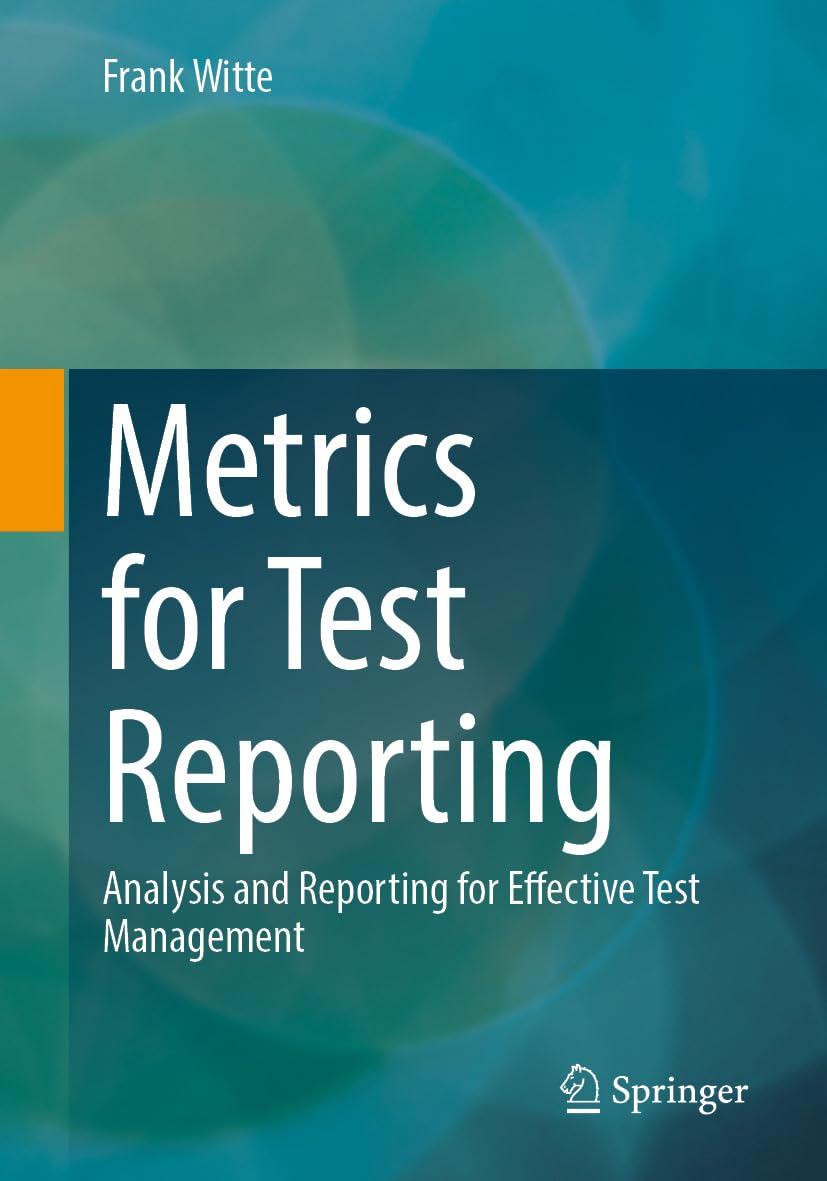 Metrics for Test Reporting: Analysis and Reporting for Effective Test Management