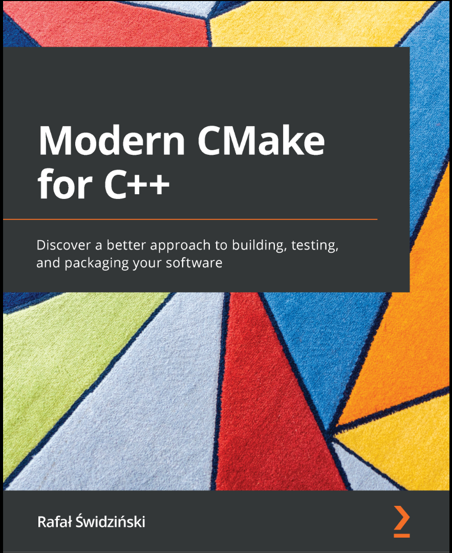 Modern CMake for C++: Discover a better approach to building, testing, and packaging your software