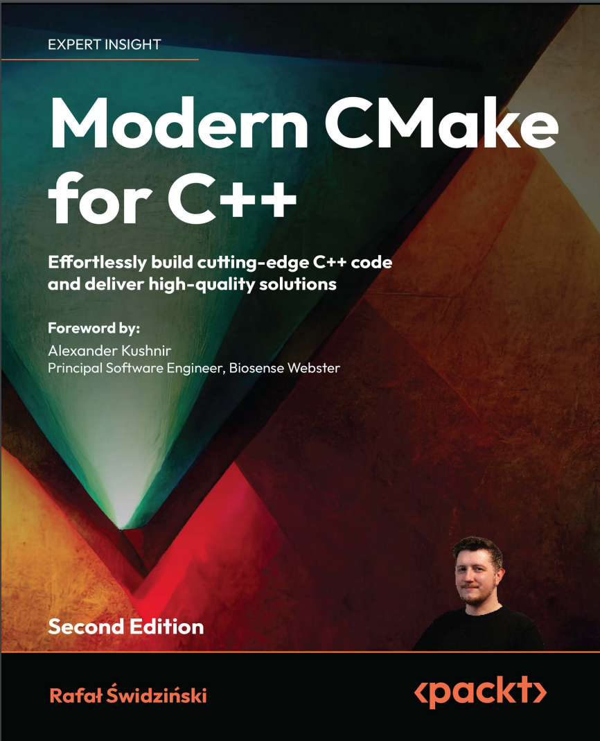 Modern CMake for C++: Effortlessly build cutting-edge C++ code and deliver high-quality solutions. 2 Ed