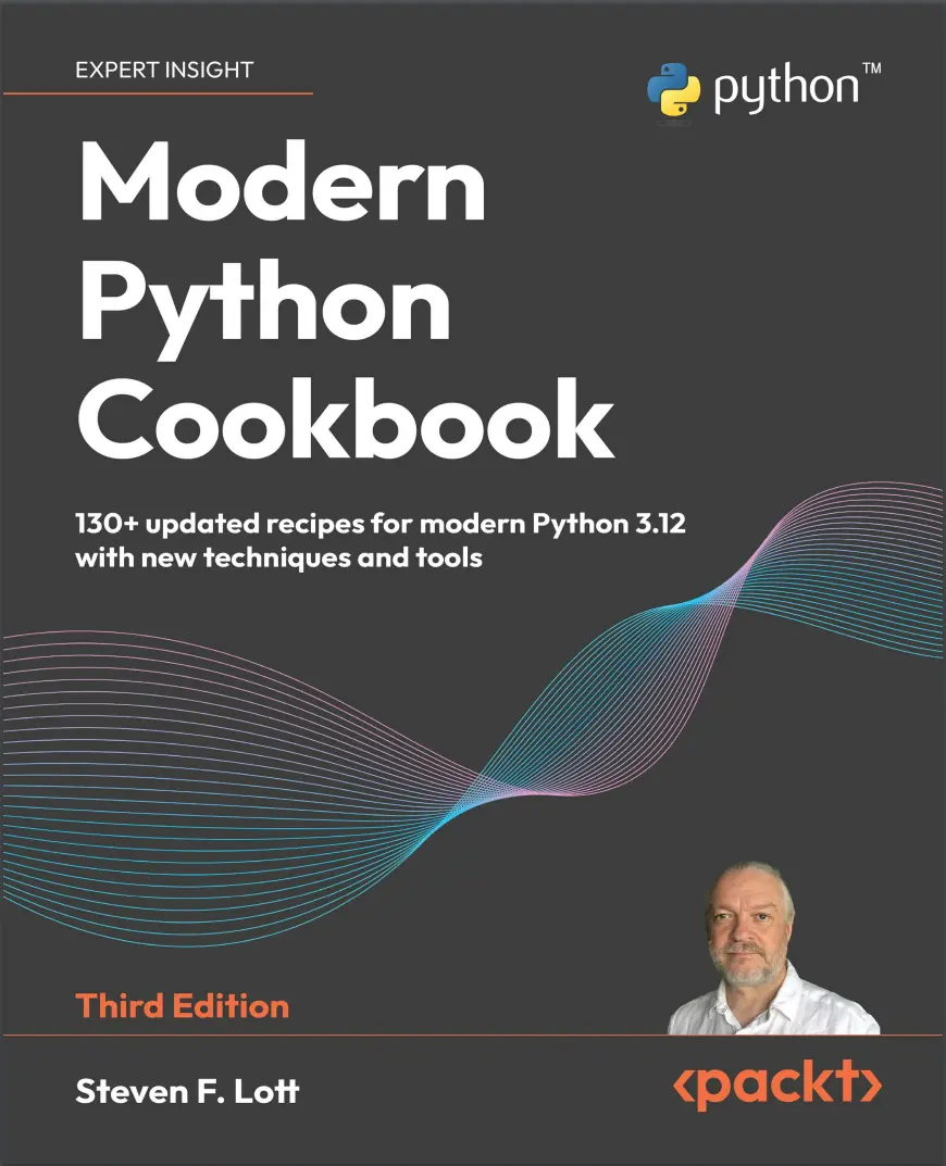 Modern Python Cookbook: 130+ updated recipes for modern Python 3.12 with new techniques and tools. 3 Ed