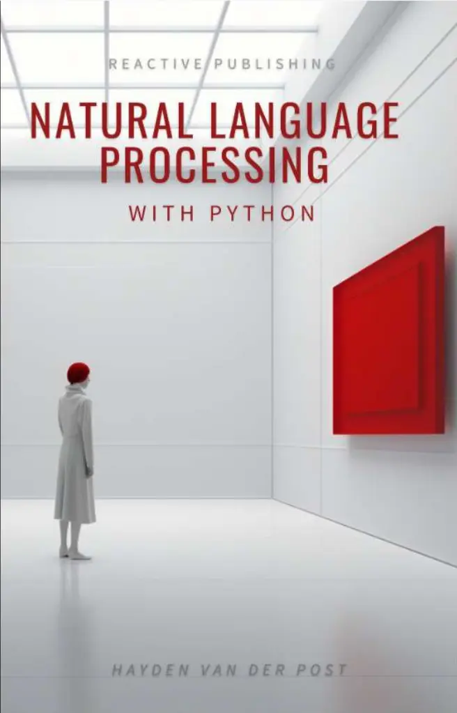 Natural Language Processing with Python: A comprehensive guide to NLP in the age of AI for 2024