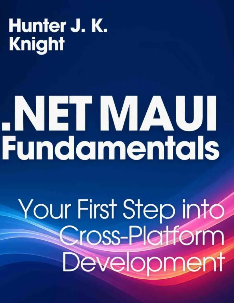 .NET MAUI Fundamentals: Your First Step into Cross-Platform Development