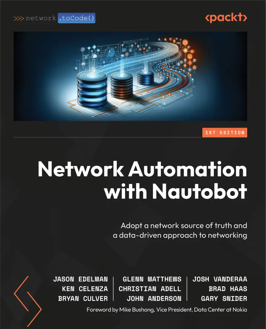 Network Automation with Nautobot: Adopt a network source of truth and a data-driven approach to networking