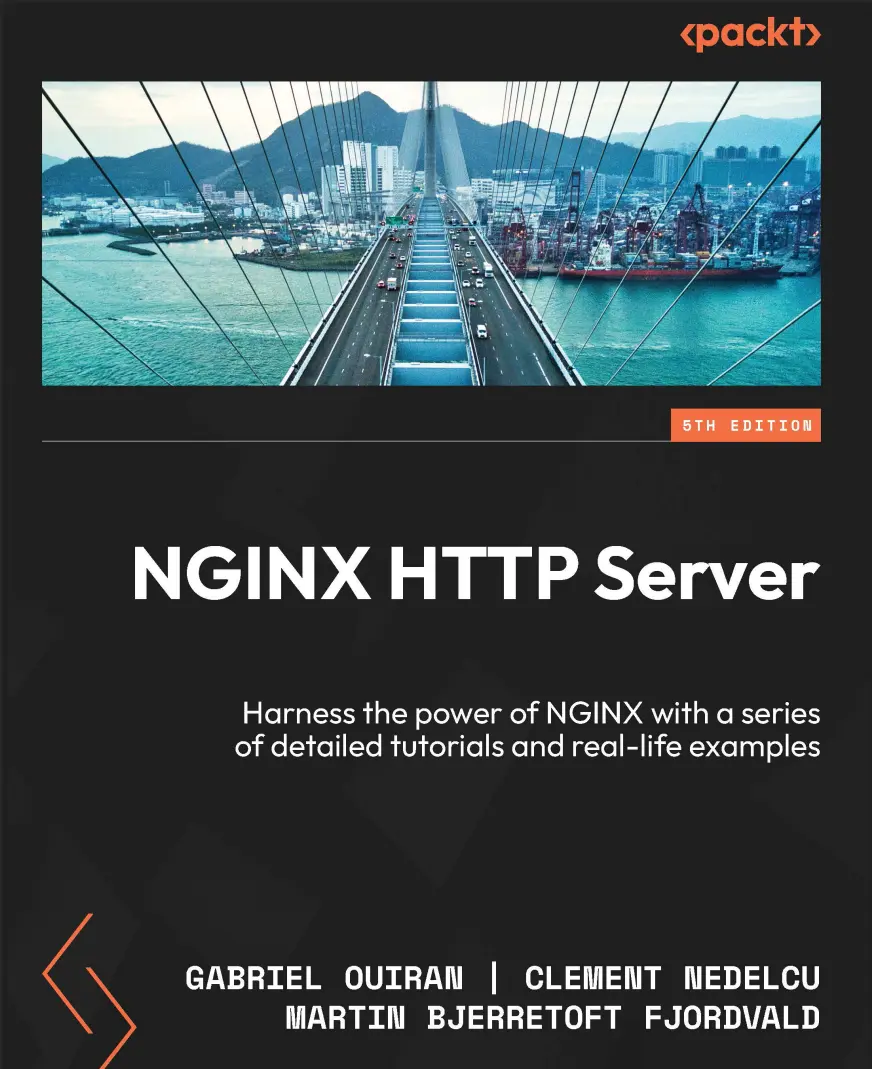 NGINX HTTP Server: Harness the power of NGINX with a series of detailed tutorials and real-life examples. 5 Ed