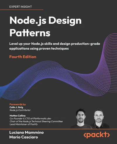 Node.js Design Patterns: Level up your Node.js skills and design production-grade applications using proven techniques. 4 Ed