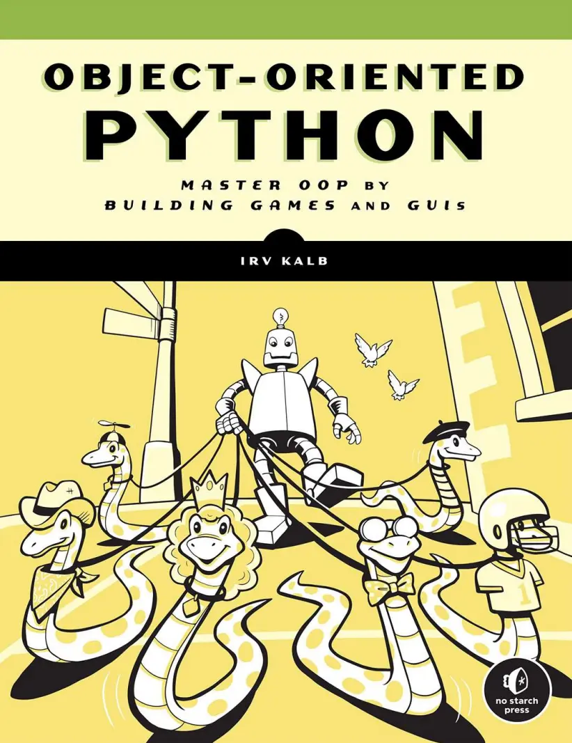Object-Oriented Python: Master OOP by Building Games and GUIs