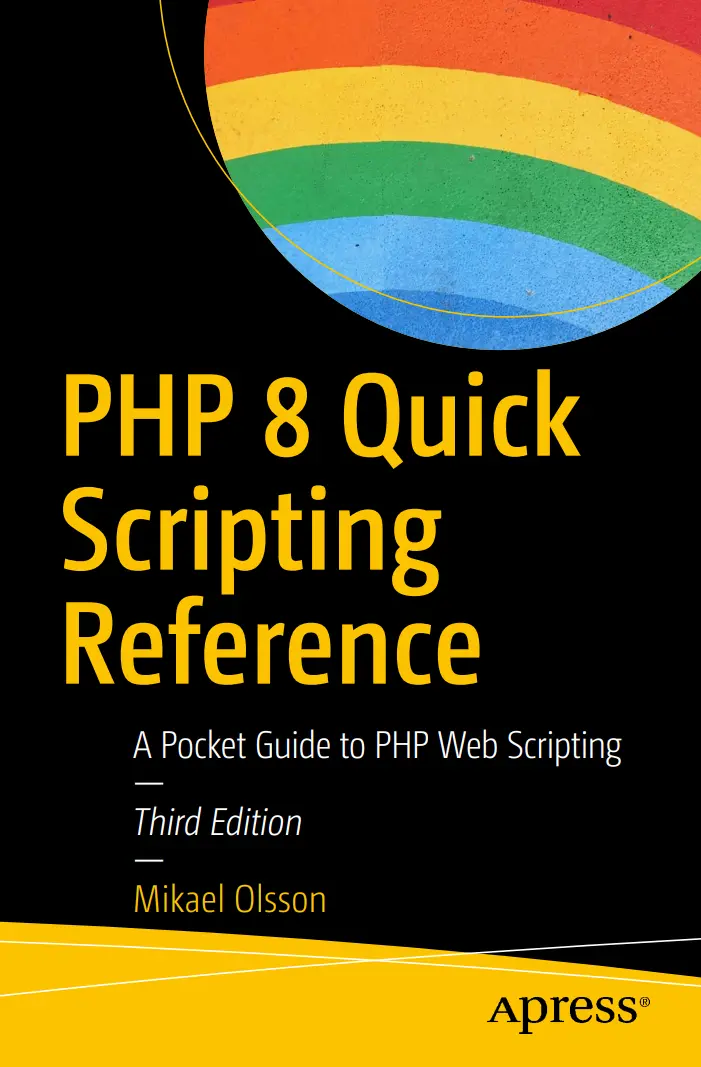 PHP 8 Quick Scripting Reference: A Pocket Guide to PHP Web Scripting. 3 Ed
